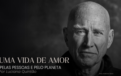 UMA VIDA DE AMOR PELAS PESSOAS E PELO PLANETA