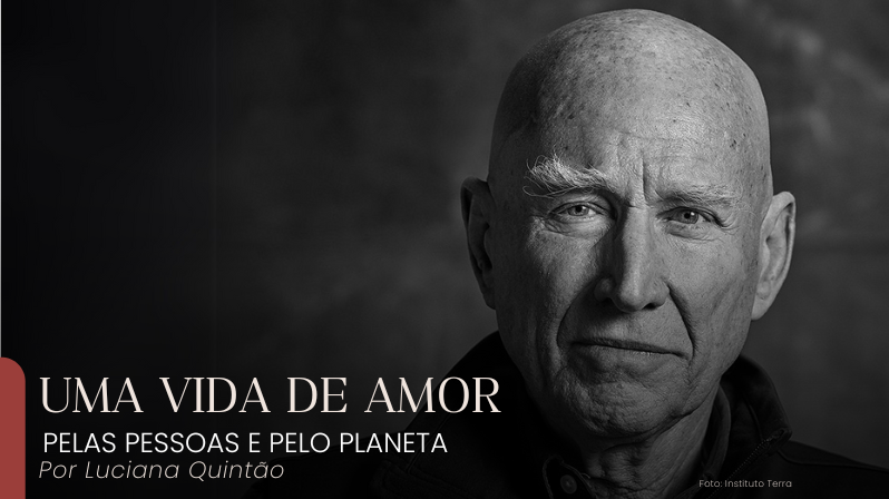 UMA VIDA DE AMOR PELAS PESSOAS E PELO PLANETA